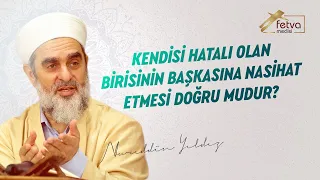 332-) Kendisi Hatalı Olan Birisinin Başkasına Nasihat Etmesi Doğru mudur?