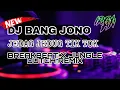 Download Lagu DJ BANG JONO TIK TOK BREAKBEAT JUNGLE DUTCH FULL BASS REMIX TERBARU 2021[ IRGY A.N BOOTLEG REMIX ]