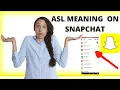 What Does ASL Mean On Snapchat Snapchat ASL Meaning 2021