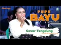 Download Lagu PUPU BAYU // COVER TENGDUNG // BUNDA MUMUN GROUP