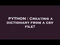 PYTHON Creating a dictionary from a csv file