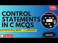 Master C Control Statements with These TOP 30 MCQs