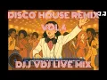 Disco House Remix Vo.4 - DJ.J VDJ Live Mix