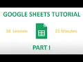 Google Sheets Tutorial Part I - 18 Lessons in 25 Minutes