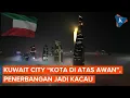 Kuwait City bak Kota di Atas Awan, Penerbangan Jadi Kacau