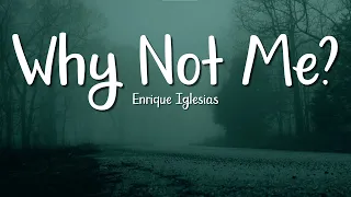 enrique iglesias why not me lyrics love songs