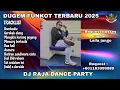 Lagu DJ RAJA BOMBASTIC   GEROBAK OLENG DUGEM FUNKOT 2025 REQUEST BOSSES LAILA JANGO