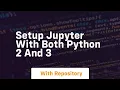 Setup jupyter with both python 2 and 3