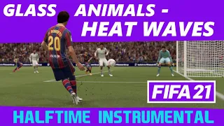  fifa21 halftime instrumental glass animals heat waves