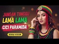 JANGAN TUNGGU LAMA-LAMA - CICI PARAMIDA | Cover Reggae Version