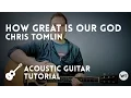 Download Lagu How Great Is Our God - Chris Tomlin - Acoustic Guitar Tutorial