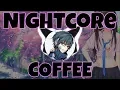 Download Lagu (Nightcore) COFFEE [Kelly Rowland]