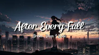 AFTER EVERY FALL The Most Powerful Song About Rising From Pain Must Hear 