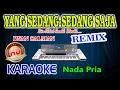 Yang Sedang-Sedang Saja Remix Karaoke Lirik Iwan Salman HD Audio Nada Pria
