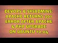 DevOps SysAdmins apache returns 301 error after apache php upgrade on ubuntu 10 04