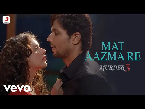 Download MP3 Pritam - Mat Aazma Re Full Video|Murder 3|Randeep Hooda|Aditi Rao|KK|Sayeed Quadri