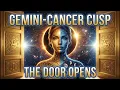 GEMINI CANCER CUSP August 2026-The Door You ve Been Waiting For Finally Opens