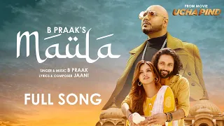 MAULA | B Praak | Jaani | Ucha Pind | Navdeep Kaler | Poonam Sood | ND Music | Latest Punjabi Songs