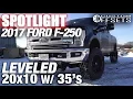Spotlight - 2017 Ford F250 Leveled 20x10