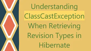 Understanding ClassCastException When Retrieving Revision Types in Hibernate