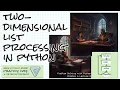 Two-dimensional list processing in Python Problem Solving Ch 6 Lecture 8