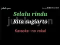 Selalu rindu - karaoke no vokal - Rita sugiarto