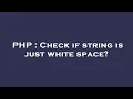 PHP Check if string is just white space