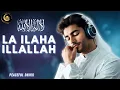Download Lagu LA ILAHA ILLALLAH - Soothing Peaceful Dhikr