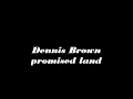 Dennis Brown  promised land
