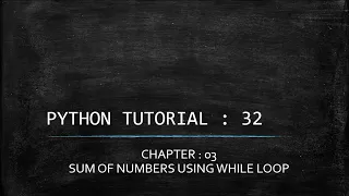 Python Tutorial 32 Sum of n Numbers Using While loop in Python