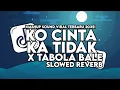 Download Lagu DJ KO CINTA KA TIDAK X TABOLA BALE SLOWED REVERB SOUND VIRAL TIK TOK TERBARU 2025! 