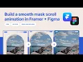 Using Figma Framer to build a smooth mask scroll animation with no code plus free Remix link