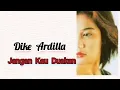 Download Lagu Dike  Ardilla-Jangan Kau Duakan
