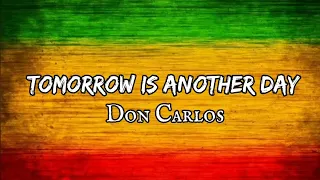 Tomorrow Is Another Day - Don Carlos (Lyrics Music Video)