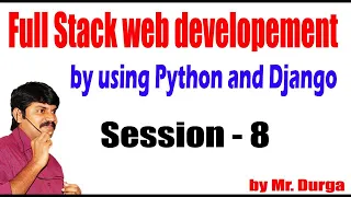 Full Stack Web Developement by using Python and Django Session - 8 07-04-2021 by Durga Sir