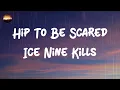 Ice Nine Kills - Hip To Be Scared (Lyrics)