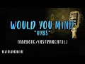 HYBS - Would You Mind (Karaoke)