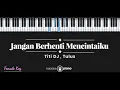 Download Lagu Jangan Berhenti Mencintaiku - Titi DJ, Tulus (KARAOKE PIANO - FEMALE KEY)