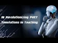 AI Revolutionizing PHET Simulations Teaching