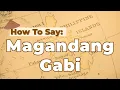 Learn to Say Magandang Gabi Filipino Greeting for Good Evening