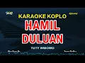 TUTY WIBOWO - HAMIL DULUAN (KARAOKE KOPLO)