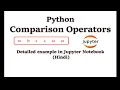 Comparison Operators in Python Detailed example in Jupyter Notebook Hindi Python for Beginners