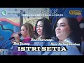 ISTRI SETIA - Nina Mincreunk | Hana Bintang Pantura | Devi Gezmoy ft KURAWA (LIVE SESSION)