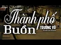 Download Lagu Thành Phố Buồn - Trường Vũ (Tác giả: Lam Phương) | Nhạc Vàng Xưa Bất Hủ