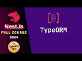 NestJS Full Course 2024 - 5 TypeORM