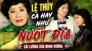 Lệ Thủy ca hay như nuốt đĩa - Cải Lương Xưa Minh Vương