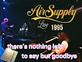 Download Lagu Air Supply - Goodbye 🌟Live in Taiwan 1995  - 1080p HD Video