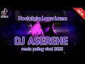 Download Lagu DJ ASEREHE REMIX TERBARU 2023 VIRAL JEDAG JEDUG MANTUL | VIRAL TIKTOK