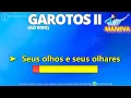 GAROTOS II  (((AO VIVO))) MANEVA - PLAYBACK DEMONSTRAÇÃO