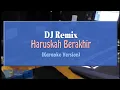 Download Lagu DJ Remix - Haruskah Berakhir (KARAOKE TANPA VOCAL)